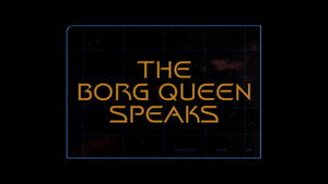 The Borg Queen Speaks (Season 5)