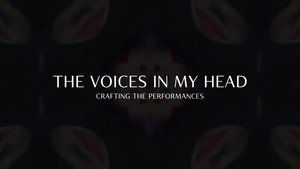 The Voices In My Head: Crafting the Performances