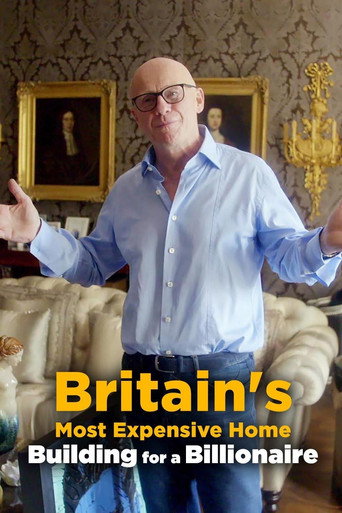Britain's Most Expensive Home: Building for a Billionaire